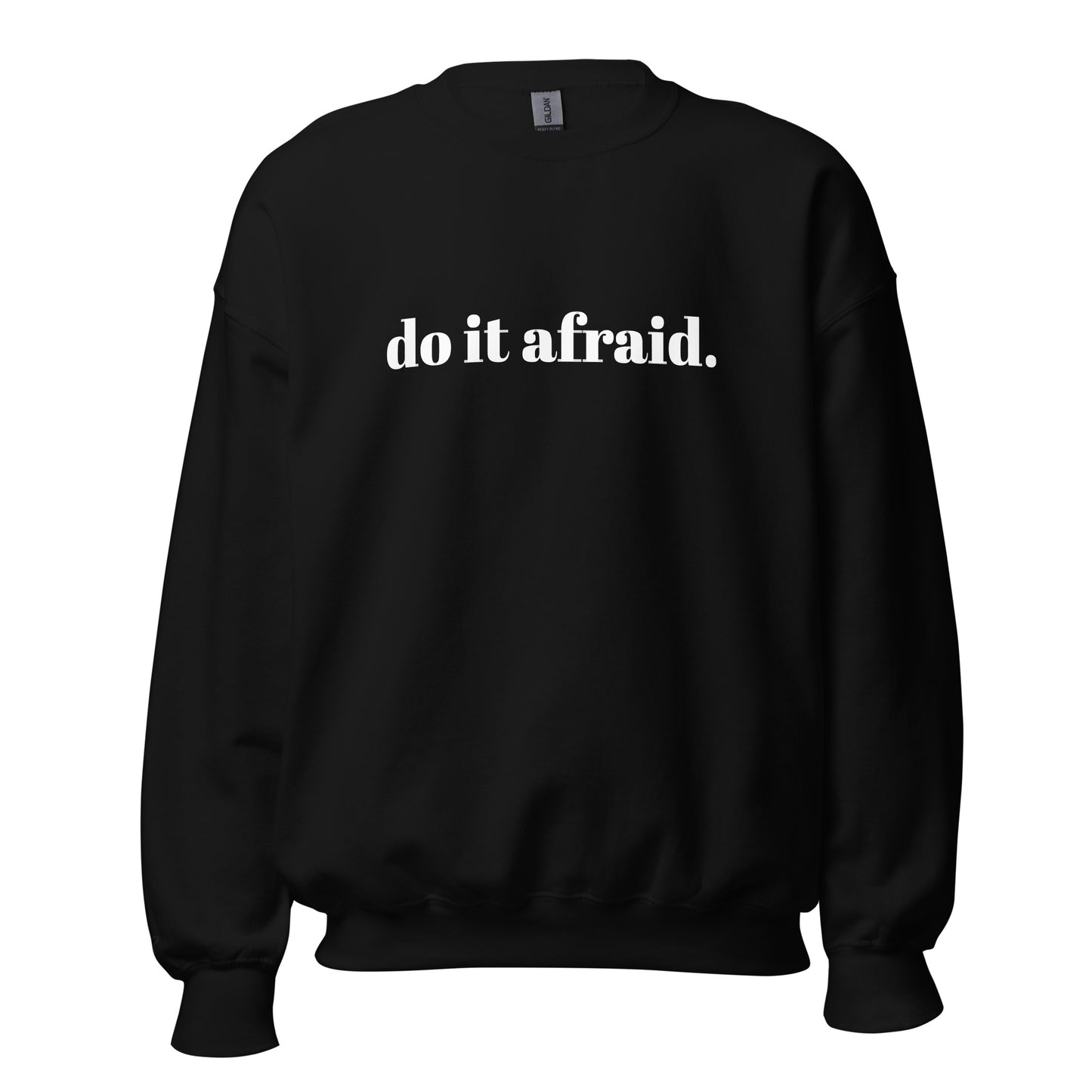 Do It Afraid SoftSyle Sweatshirt